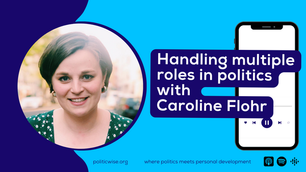 Handling multiple roles in politics with Caroline Flohr