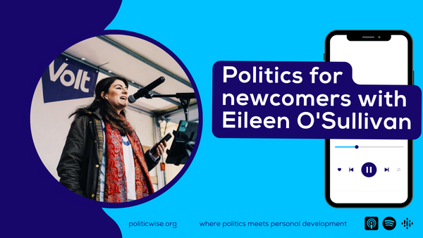 Politics for newcomers with Eileen O'Sullivan