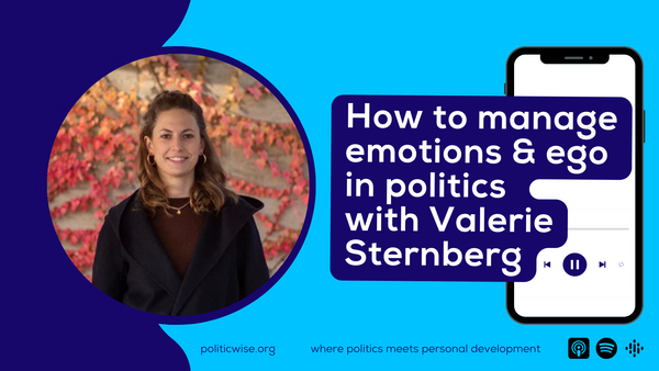 How to manage emotions & ego in politics with Valerie Sternberg