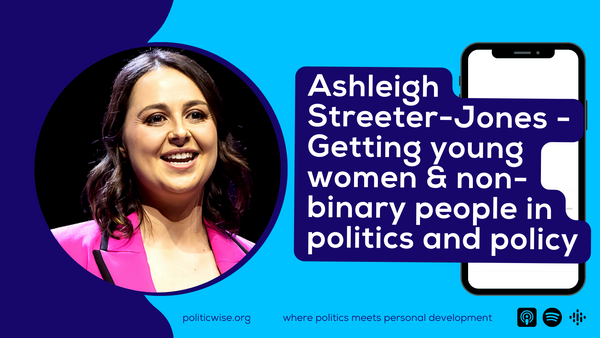 Ashleigh Streeter-Jones - Getting young women & non-binary people in politics and policy