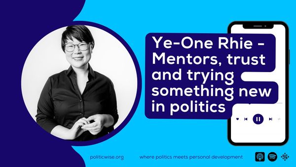 Ye-One Rhie - Mentors, trust and trying something new in politics