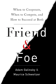 Friend and Foe - Galinsky & Schweitzer