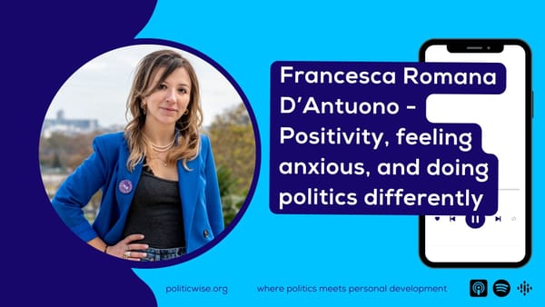 Francesca Romana D’Antuono - Positivity, feeling anxious, and doing politics differently